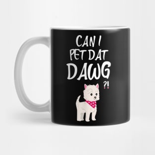 Can I Pet Dat Dawg graphic dog Funny Costume Gift Mug